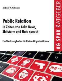 Andreas W. Hohmann: Public Relations in Zeiten von Fake News, Shitstorms und Hatespeeches, Buch