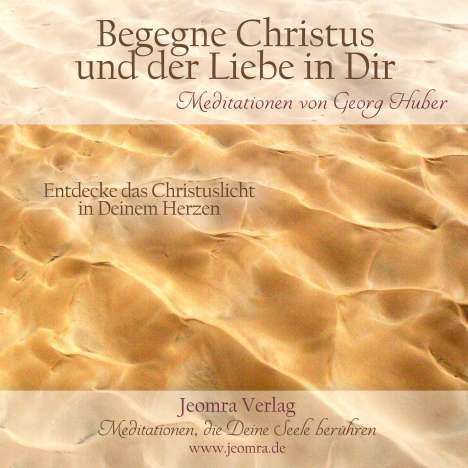 Georg Huber: Begegne Christus und der Liebe in dir - Meditations-CD, CD