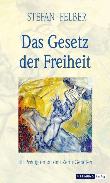 Stefan Felber: Das Gesetz der Freiheit, Buch