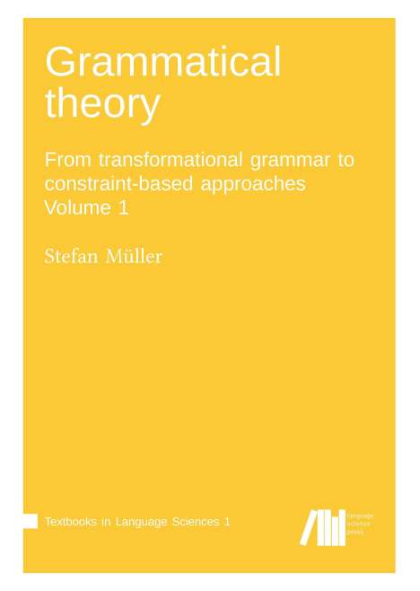 Stefan Müller (geb. 1980): Grammatical theory Vol. 1, Buch