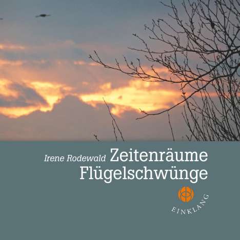 Irene Rodewald: Zeitenräume - Flügelschwünge, Buch