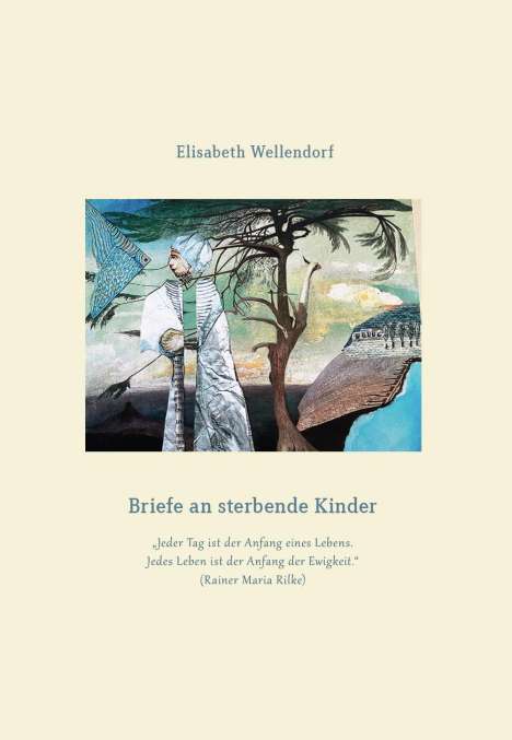 Elisabeth Wellendorf: Briefe an sterbende Kinder, Buch