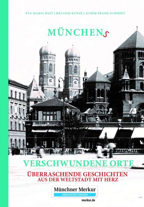 Eva-Maria Bast: Münchens verschwundene Orte, Buch