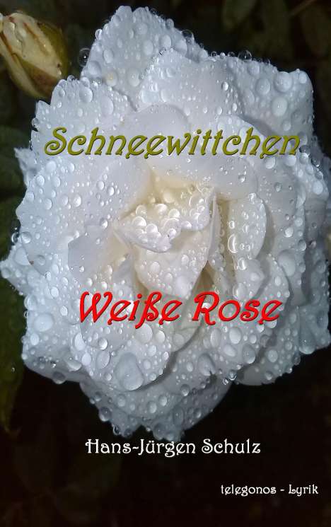 Hans-Jürgen Schulz: Schneewittchen - Weiße Rose, Buch