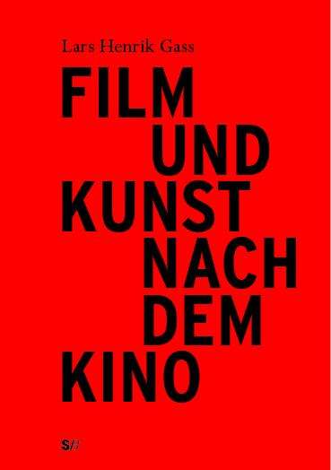 Lars Henrik Gass: Film und Kunst nach dem Kino, Buch