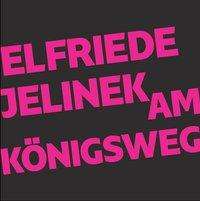 Elfriede Jelinek: Am Königsweg, CD