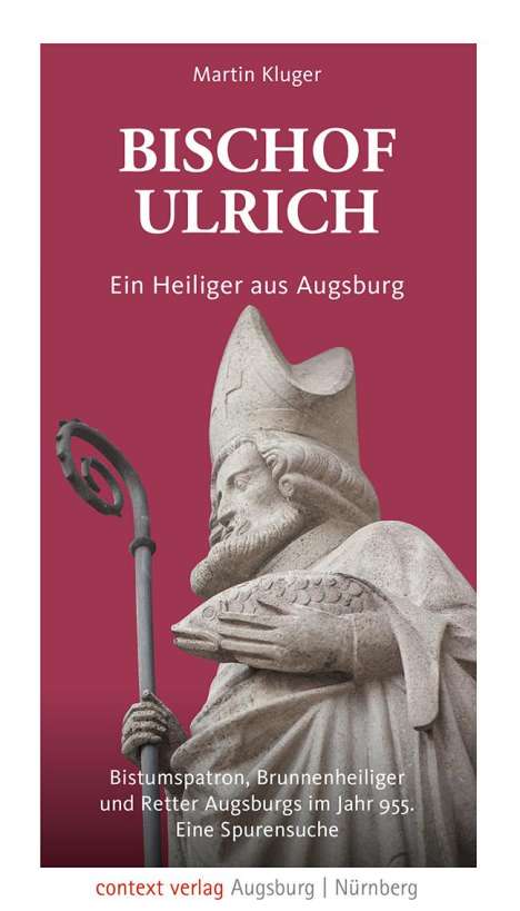 Martin Kluger: Bischof Ulrich. Ein Heiliger aus Augsburg, Buch