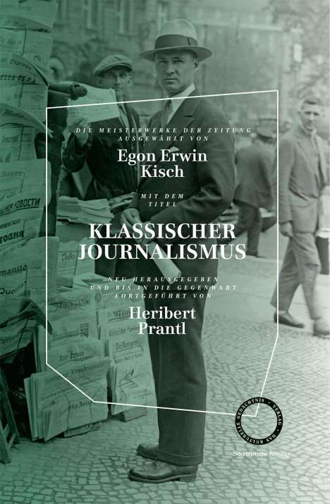 Egon Erwin Kisch: Klassischer Journalismus - Die Meisterwerke Der Zeitung, Buch