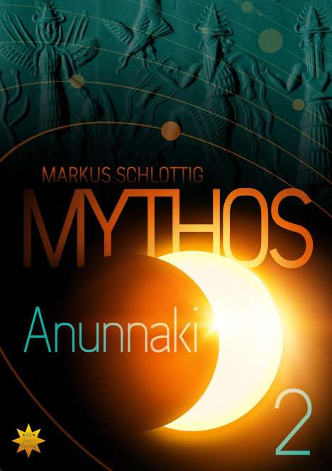 Markus Schlottig: Mythos Anunnaki, Buch