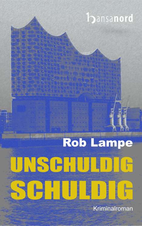 Rob Lampe: Lampe, R: Unschuldig Schuldig, Buch