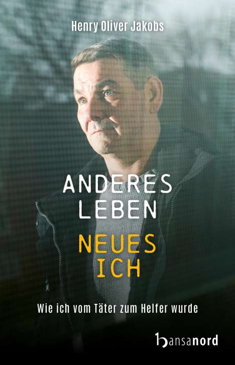 Henry Oliver Jakobs: Anderes Leben - Neues Ich, Buch