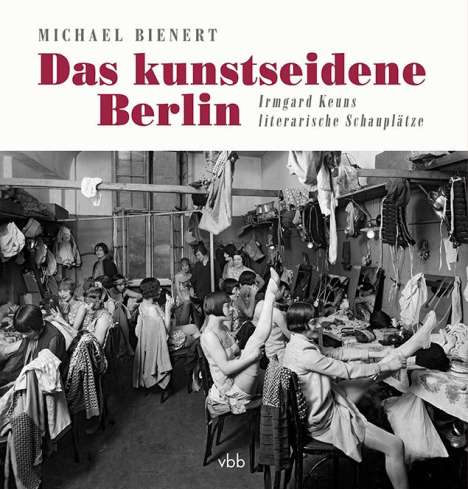 Michael Bienert: Das kunstseidene Berlin, Buch