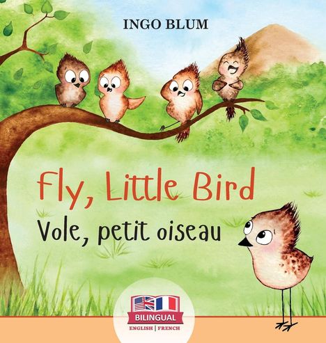Ingo Blum: Fly, Little Bird - Vole, petit oiseau, Buch