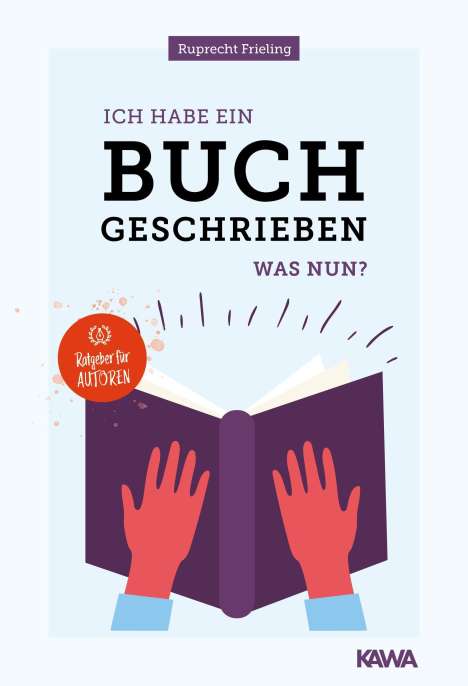 Wilhelm Ruprecht Frieling: Ich habe ein Buch geschrieben - Was nun?, Buch