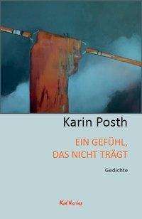 Karin Posth: Posth, K: Gefühl, das nicht trägt, Buch