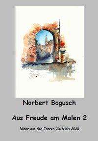 Norbert Bogusch: Bogusch, N: Aus Freude am Malen 2, Buch