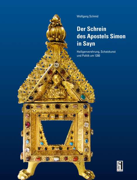 Wolfgang Schmid (geb. 1948): Der Schrein des Apostels Simon in Sayn, Buch