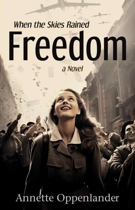 Annette Oppenlander: When the Skies Rained Freedom, Buch