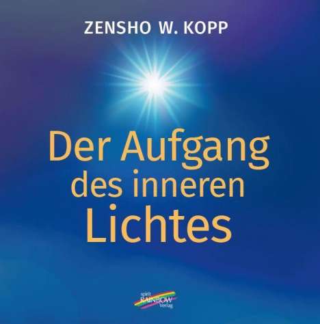 Zensho W. Kopp: Der Aufgang des inneren Lichtes, Buch