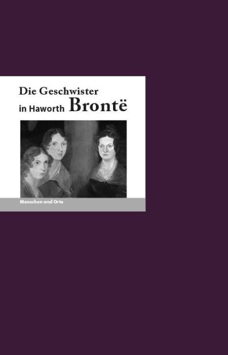 Franz-Josef Krücker: Die Geschwister Bronte in Haworth, Buch