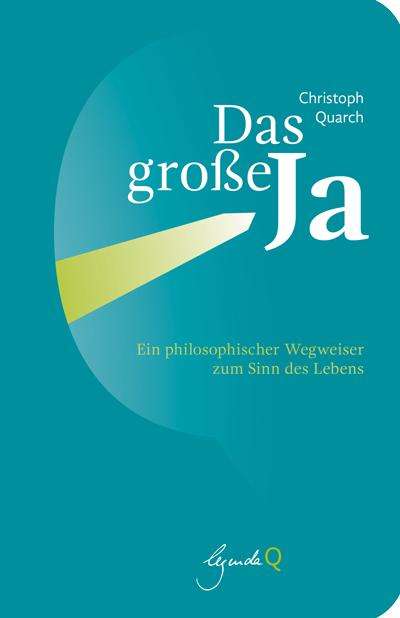 Christoph Quarch: Das große Ja, Buch