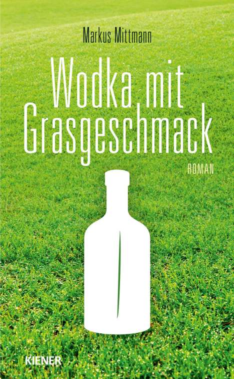 Markus Mittmann: Wodka mit Grasgeschmack, Buch