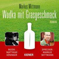 Markus Mittmann: Mittmann, M: Wodka mit Grasgeschmack, Diverse