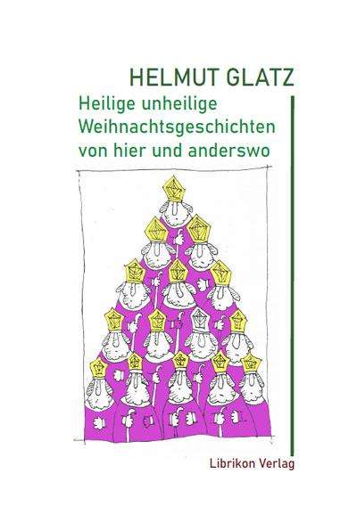 Helmut Glatz: Heilige unheilige Weihnachtsgeschichten von hier und anderswo, Buch