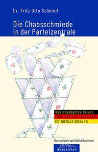 Fritz Otto Schmidt: Schmidt, F: Chaosschmiede in der Parteizentrale, Buch