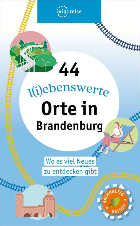 Ulrike Wiebrecht: 44 l(i)ebenswerte Orte in Brandenburg, Buch