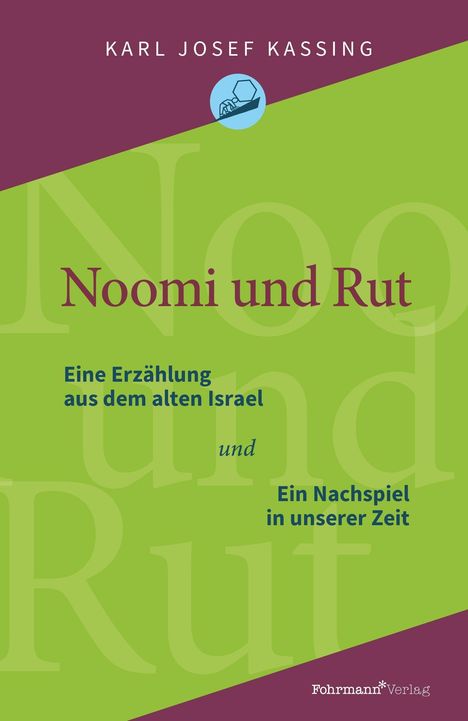 „Noomi und Rut: Eine Erzählung aus dem alten Israel und Ein Nachspiel in unserer Zeit“ von Karl Josef Kassing.
