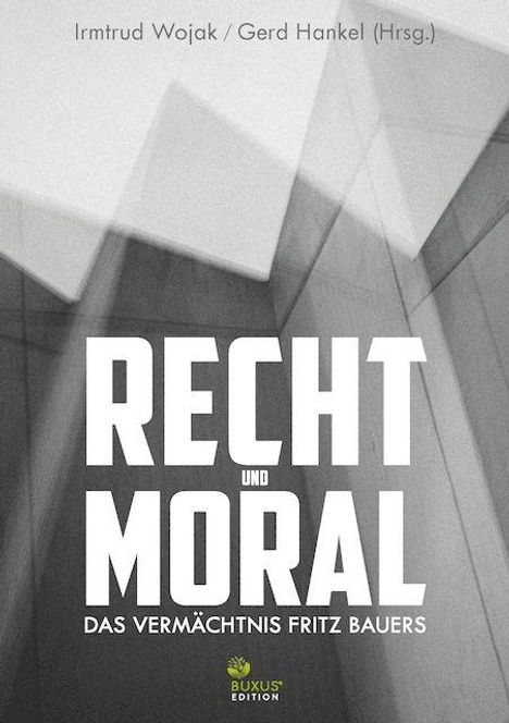 "RECHT UND MORAL: DAS VERMÄCHTNIS FRITZ BAUERS." Schwarze und graue geometrische Formen; Buxus Edition-Logo.