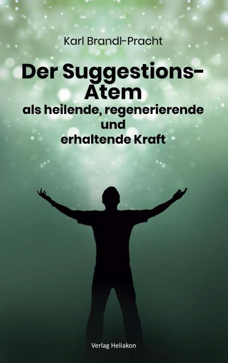 Karl Brandler-Pracht: Der Suggestions-Atem als heilige, regenerierende und erhaltende Kraft, Buch