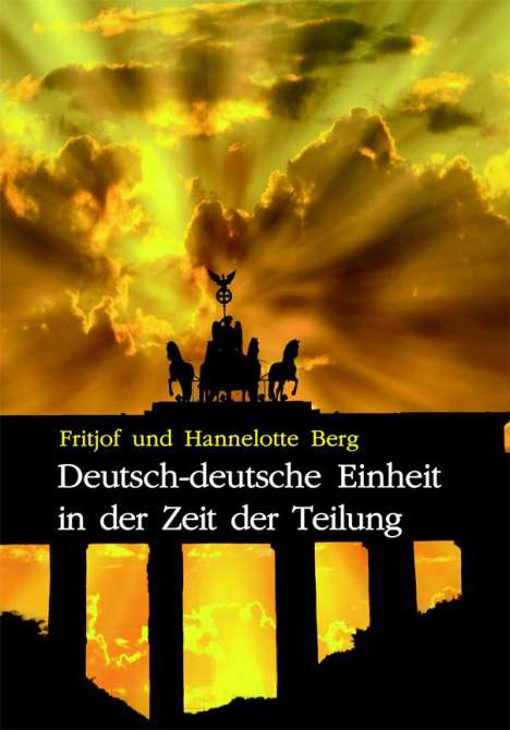 Hannelotte Berg: Deutsch-deutsche Einheit in der Zeit der Teilung, Buch