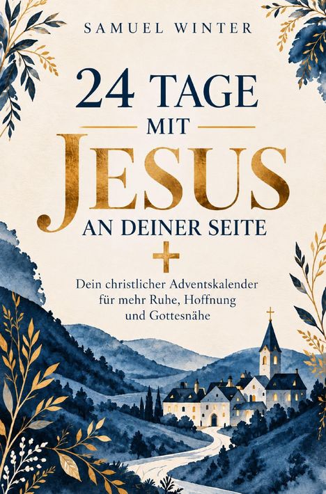 Text: "Samuel Winter. 24 Tage mit Jesus an deiner Seite. Dein christlicher Adventskalender für mehr Ruhe, Hoffnung und Gottesnähe." Illustration: Kirche in blauer Hügellandschaft und goldene Blätter.