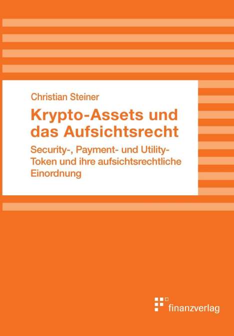 Christian Steiner: Krypto-Assets und das Aufsichtsrecht, Buch