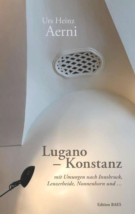 Urs Heinz Aerni: Lugano - Konstanz, Buch