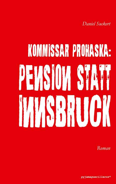 Daniel Suckert: Kommissar Prohaska: Pension statt Innsbruck., Buch