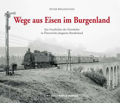 Peter Wegenstein: Wege aus Eisen im Burgenland, Buch
