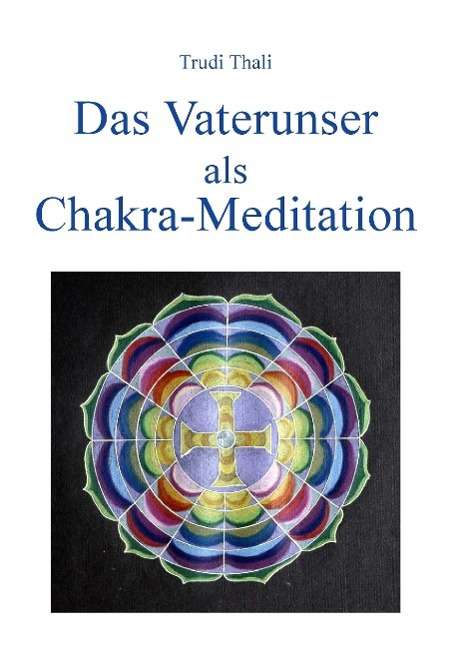 Trudi Thali: Das Vaterunser als Chakra-Meditation, Buch