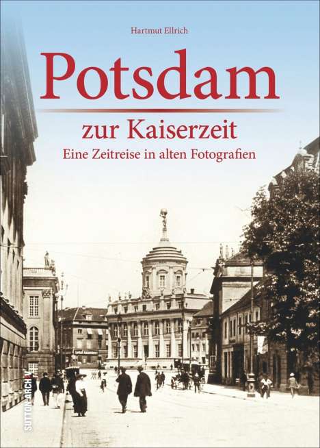 Hartmut Ellrich: Potsdam zur Kaiserzeit, Buch