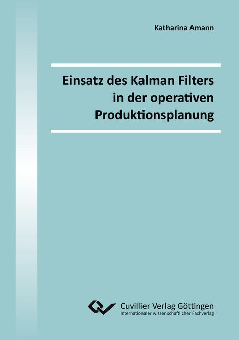Katharina Amann: Einsatz des Kalman Filters in der operativen Produktionsplanung, Buch