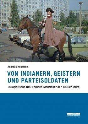 Andreas Neumann: Von Indianern, Geistern und Parteisoldaten, Buch