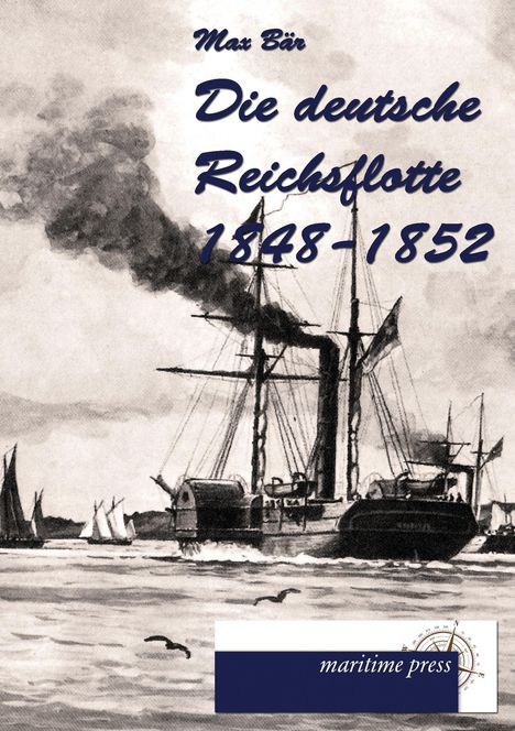 Max Bär: Die deutsche Reichsflotte 1848-1852, Buch