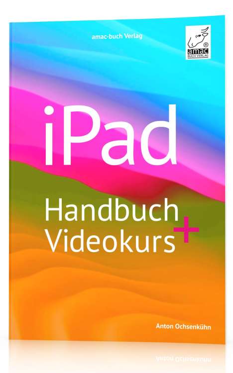 Anton Ochsenkühn: iPad Handbuch + Videokurs, Buch