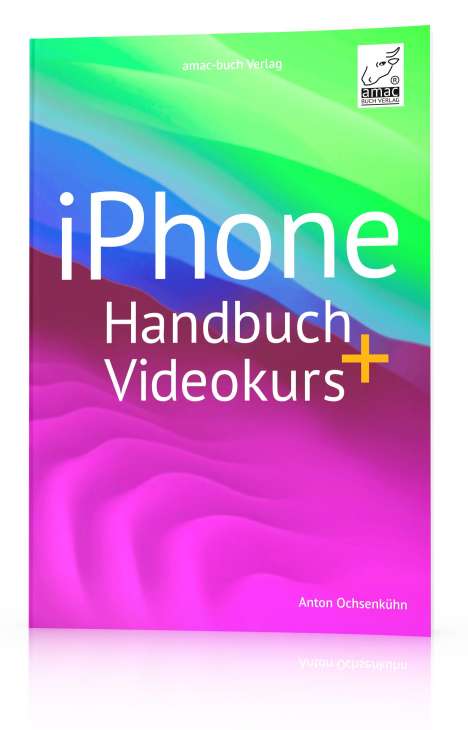 Anton Ochsenkühn: iPhone Handbuch + Videokurs, Buch