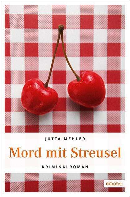 Jutta Mehler: Mord mit Streusel, Buch