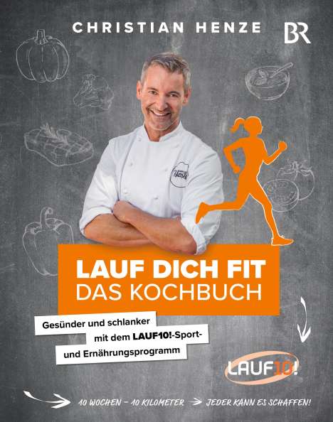 Christian Henze: Henze, C: Lauf dich fit - Das Kochbuch, Buch