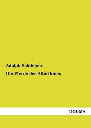 Adolph Schlieben: Die Pferde des Alterthums, Buch
