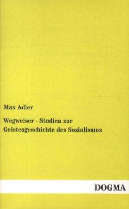 Max Adler: Wegweiser - Studien zur Geistesgeschichte des Sozialismus, Buch